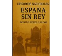 Episodios nacionales - España sin rey - Benito Pérez Galdós