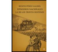 Episodios nacionales - La de los tristes destinos - Benito Pérez Galdós