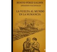 Episodios nacionales - La vuelta al mundo en La Numancia - Benito Pérez Galdós