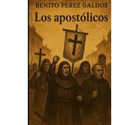 Episodios nacionales - Los apostólicos - Benito Pérez Galdós