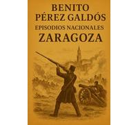 Episodios nacionales - Zaragoza - Benito Pérez Galdós
