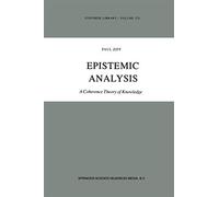 Epistemic Analysis: A Coherence Theory of Knowledge: 173 (Synthese Library, 173)