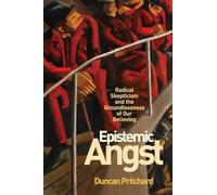 Epistemic Angst – Radical Skepticism and the Groundlessness of Our Believing (Note: author not provided, so omitted.)