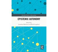 Epistemic Autonomy (Routledge Studies in Epistemology)