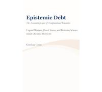 Epistemic Debt: The Accounting Layer of Computational Semantics - Unpaid Warrant, Proof Status, and Reticular Science under Declared Horizons