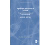 Epistemic Freedom in Africa : Deprovincialization and Decolonization