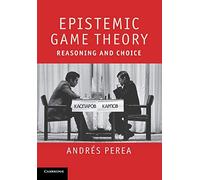 Epistemic Game Theory: Reasoning and Choice