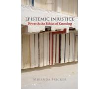 Epistemic Injustice: Power and the Ethics of Knowing 1st edition by Fricker, Miranda (2009) Paperback