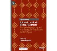 Epistemic Justice in Mental Healthcare: Recognising Agency and Promoting Virtues Across the Life Span