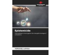 Epistemicide: Premeditated crimes against the intangible heritage of civilizations.