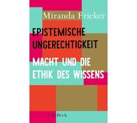 Epistemische Ungerechtigkeit: Macht und die Ethik des Wissens