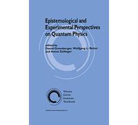 Epistemological and Experimental Perspectives on Quantum Physics: 7 (Vienna Circle Institute Yearbook, 7)