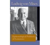 Epistemological Problems of Economics (Liberty Fund Library of the Works of Ludwig Von Mises)