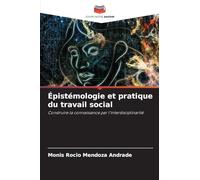 Épistémologie et pratique du travail social: Construire la connaissance par l'interdisciplinarité
