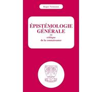 Epistémologie générale ou critique de la connaissance: Ou critique de la connaissance