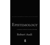 Epistemology: A Contemporary Introduction to the Theory of Knowledge: 2 (Routledge Contemporary Introductions to Philosophy)