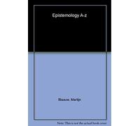 Epistemology A-Z (Philosophy A-Z)