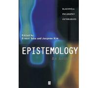 Epistemology: An Anthology (Blackwell Philosophy Anthologies)