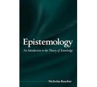 Epistemology: An Introduction to the Theory of Knowledge (Suny Series in Philosophy)