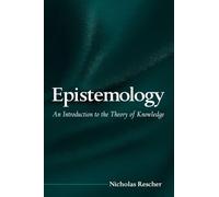 Epistemology: An Introduction to the Theory of Knowledge (Suny Series in Philosophy)