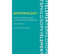 Epistemology: Classic Problems and Contemporary Responses (Elements of Philosophy)