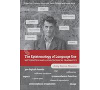 Epistemology of Language Use, The: Wittgenstein and a Philosophical Pragmatics