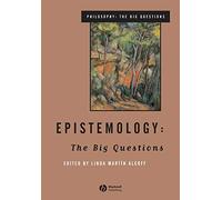 Epistemology: The Big Questions (Philosophy: The Big Questions)