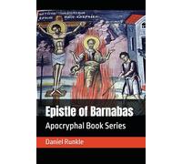 Epistle of Barnabas: Based upon ancient Greek Text translated by Joseph Barber Lightfoot (1889) (Apocryphal Book Series)