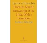 Epistle of Barnabas: From the Sinaitic Manuscript of the Bible, With a Translation