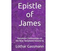 Epistle of James: Gassmann Commentary on the New Testament Volume 16