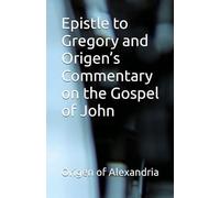 Epistle to Gregory and Origen's Commentary on the Gospel of John