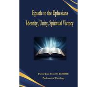 EPISTLE TO THE EPHESIANS: Identity, Unity and Spiritual Victory