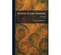 Epistle to the Hebrews: Its Doctrine and Significance