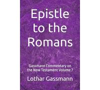 Epistle to the Romans: Gassmann Commentary on the New Testament Volume 7