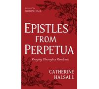 Epistles from Perpetua: Praying Through a Pandemic