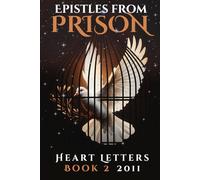 Epistles From Prison: Heart Letters Book 2 2011