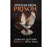 Epistles From Prison: Jubilee Letters Book 3 2012-2013