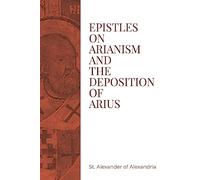 Epistles on Arianism and the deposition of Arius