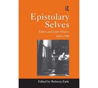 Epistolary Selves: Letters and Letter-Writers, 1600-1945 (Warwick Studies in the Humanities)