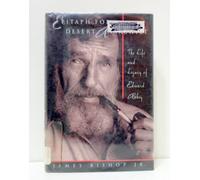 Epitaph for a Desert Anarchist: The Life and Legacy of Edward Abbey