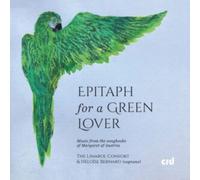 Epitaph for a Green Lover: Music from the Songbooks of Margaret of Austria