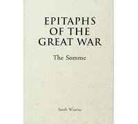 Epitaphs of the Great War: The Somme by Sarah Wearne (2016-10-15)