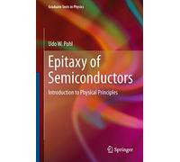 Epitaxy of Semiconductors: Introduction to Physical Principles (Graduate Texts in Physics)
