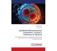 Epithelial-Mesenchymal Transition: Cancer's Pathway to Spread: Exploring the pivotal role of epithelial-mesenchymal transition in cancer progression, invasion, and metastatic spread