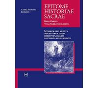 Epitome Historiae Sacrae: Brevi Christi Vitae Narratione Addita (Lingua Latina)