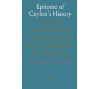 Epitome of Ceylon's History: A concise chronology from native annals and the first chapters of the Mahavansa