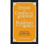 Epitome of Copernican Astronomy and Harmonies of the World (Great Minds Series)