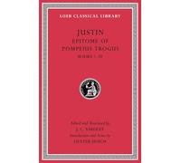 Epitome of Pompeius Trogus, Volume I: Books 1-20 (Loeb Classical Library)