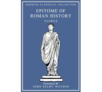 Epitome of Roman History: Latin and English Parallel Translation (Hopkins Classical Collection)