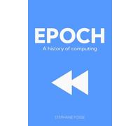 EPOCH: A history of computing